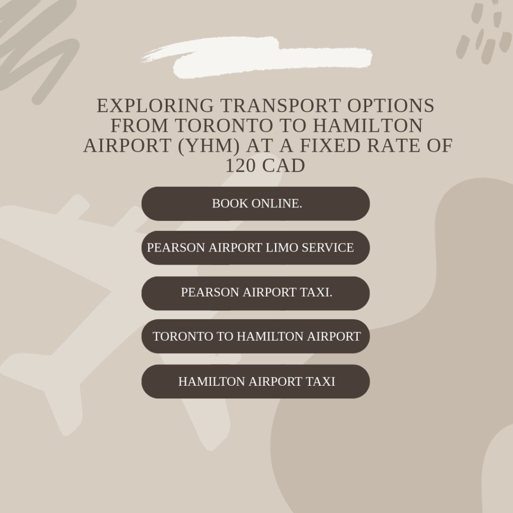 Exploring Transport Options from Toronto to Hamilton Airport (YHM) at a Fixed Rate of 120 CAD