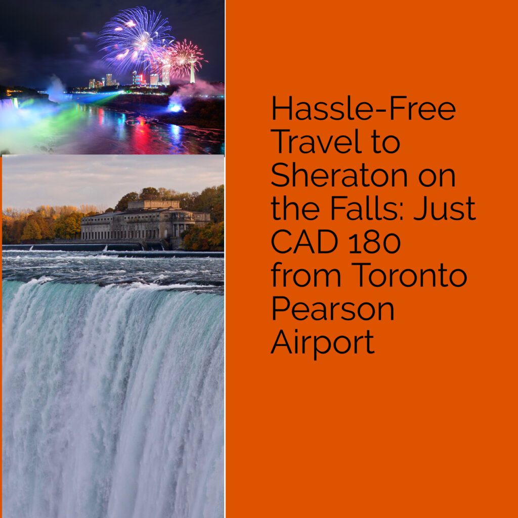 Hassle-Free Travel to Sheraton on the Falls Just CAD 180 from Toronto Pearson Airport