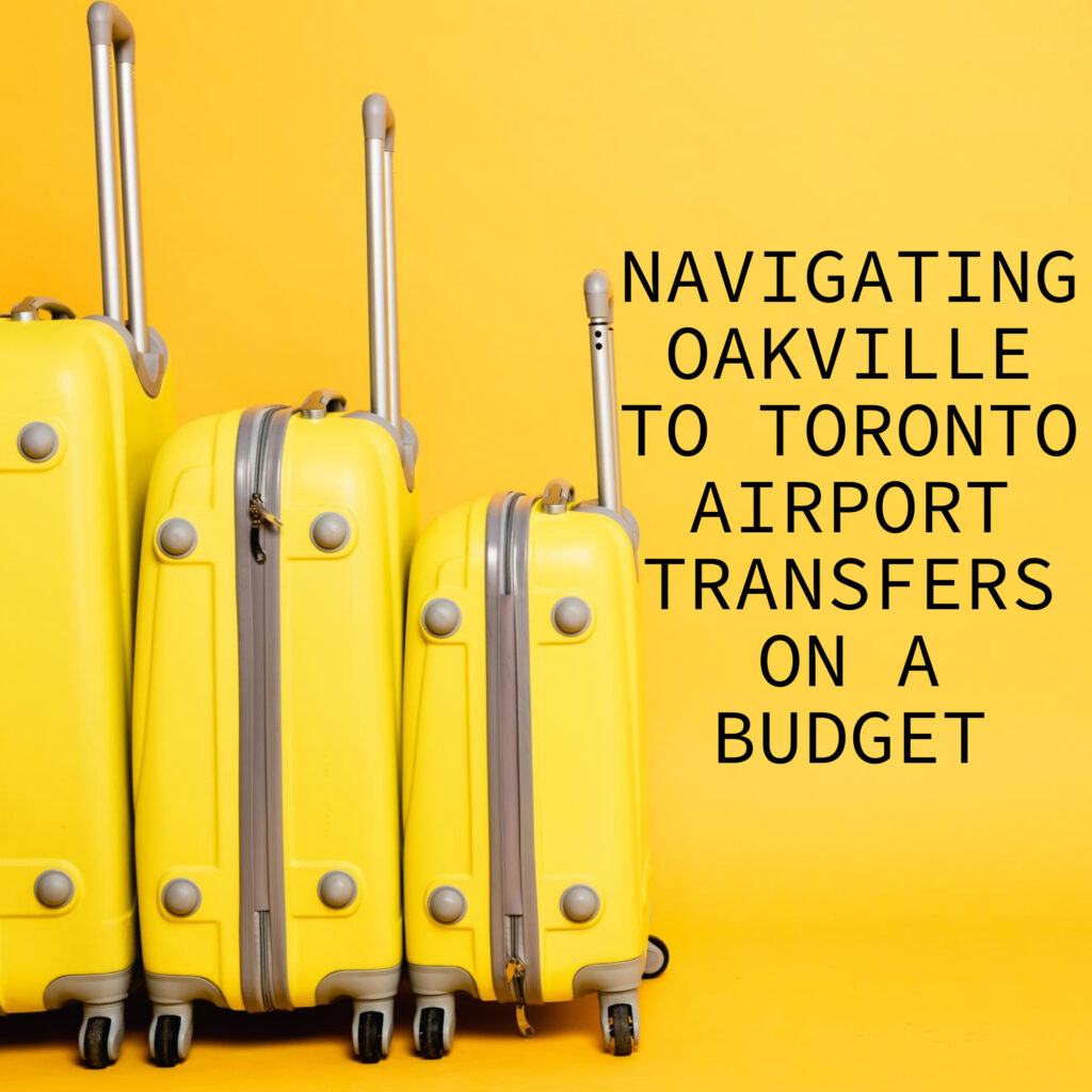 Navigating Oakville to Toronto Airport Transfers