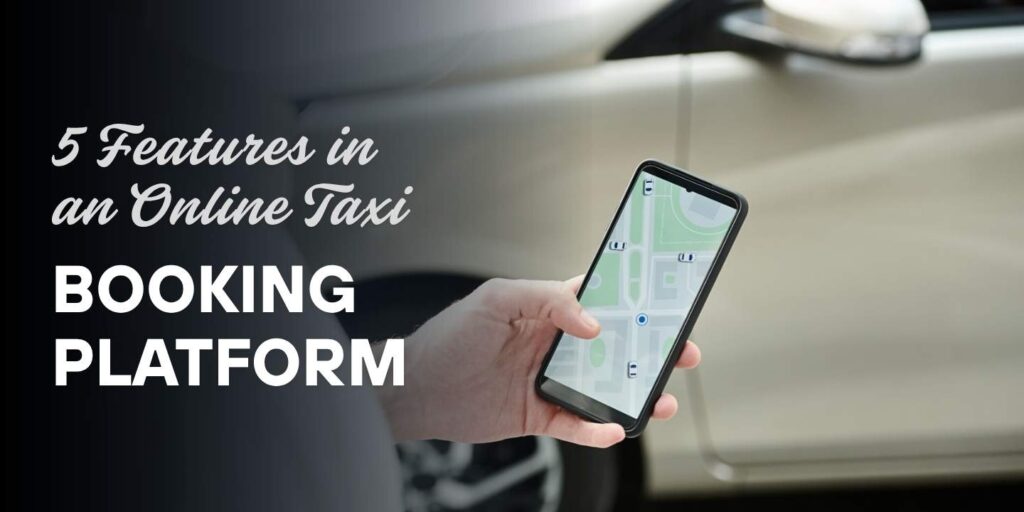 These 5 features are the best features in an online taxi booking platform